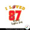 I Loved 87 Before Taylor Did Svg For Vinyl Cutting