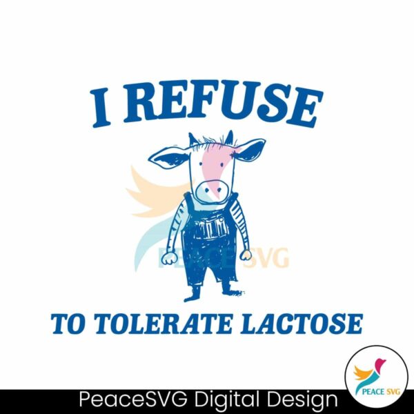 I Refuse To Tolerate Lactose Svg Digital Download