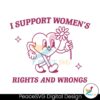 I Support Womens Rights And Wrongs Svg Clipart