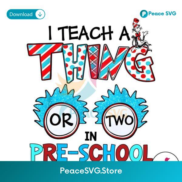I Teach A Thing Or Two In Pre School Png For Printing