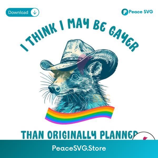 I Think I May Be Gayer Than Originally Planned Png Instant Download