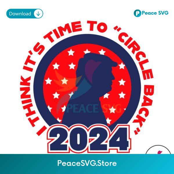 I Think It Time To Circle Back 2024 Svg Printable Design