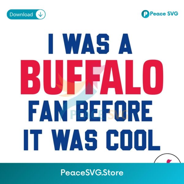 I Was A Buffalo Fan Before It Was Cool Svg For Vinyl Cutting