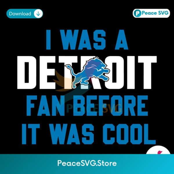 I Was A Detroit Fan Before It Was Cool Svg Cricut Ready File