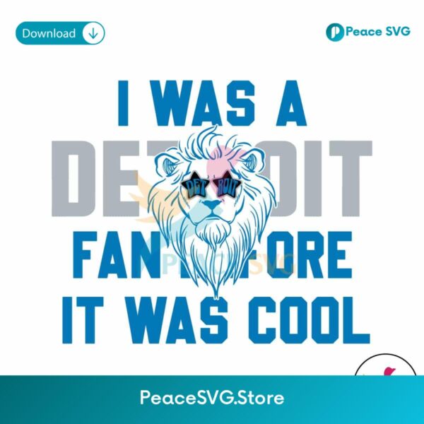 I Was A Detroit Fan Before It Was Cool Svg Vector File