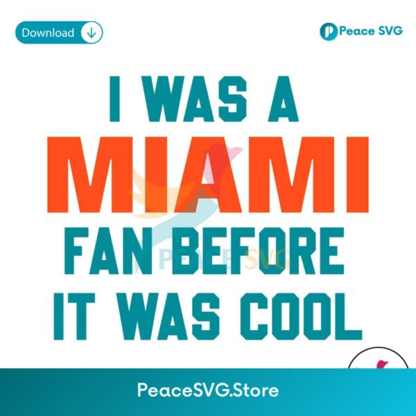 I Was A Miami Fan Before It Was Cool Svg Layered File
