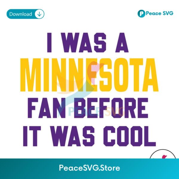 I Was A Minnesota Fan Before It Was Cool Svg Clipart