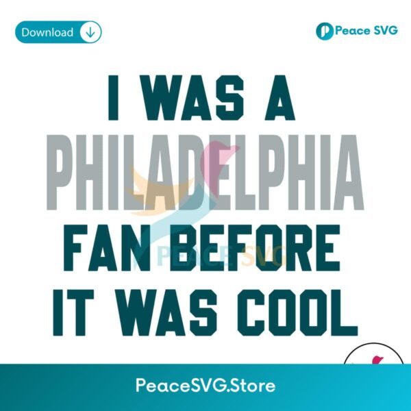 I Was A Philadelphia Fan Before It Was Cool Svg Layered File