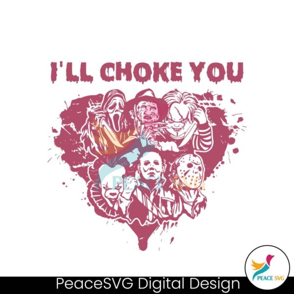I Will Choke You Horror Characters Valentine Svg Vector File
