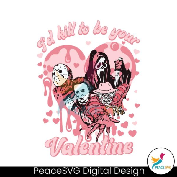 I Would Kill To Be Your Valentine Svg For Silhouette
