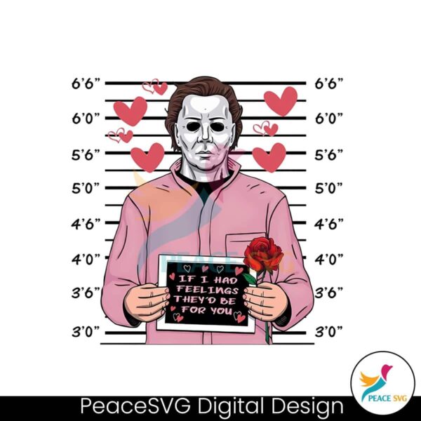 If I Had Feelings Michael Myers Valentine Png Printable File