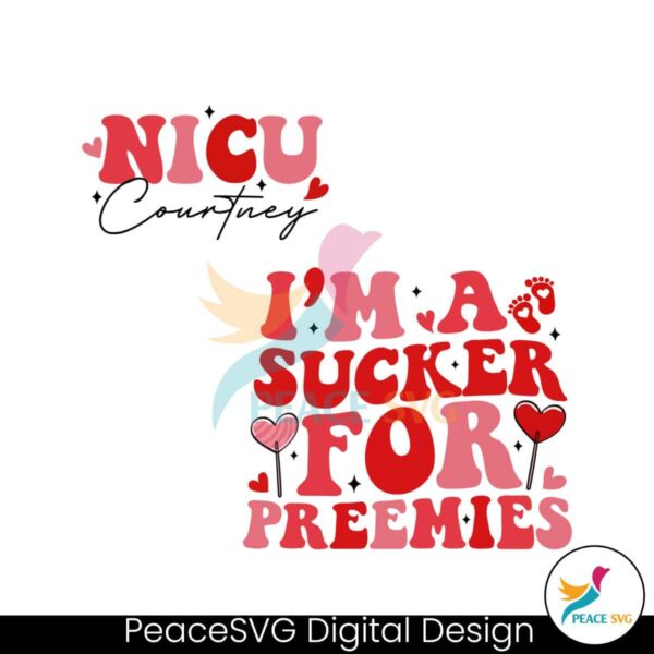 Im A Sucker For Preemies Neonatal Icu Nurse Svg Vector File