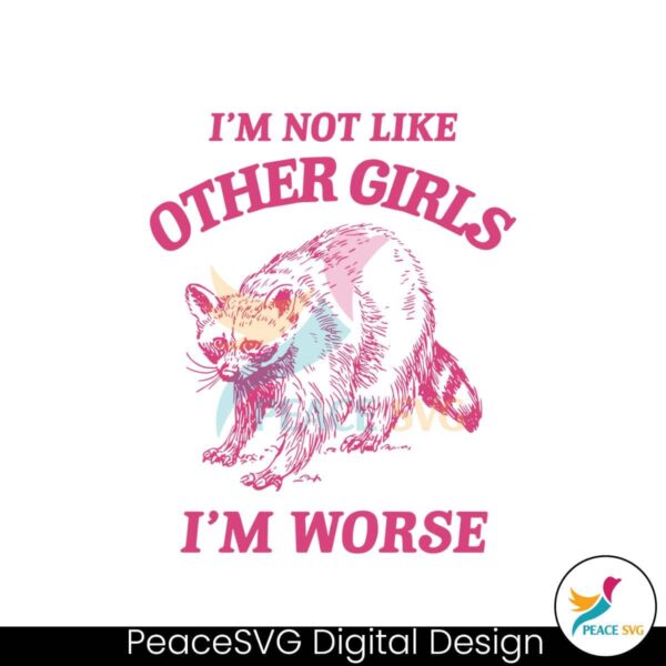 Im Not Like Other Girls Funny Raccoon Svg Cricut Ready File