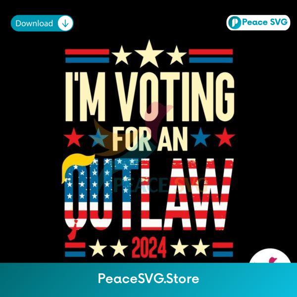 Im Voting For An Outlaw 2024 Svg Instant Download