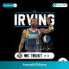 In Irving We Trust Dallas Mavericks Player Svg Files For Cricut