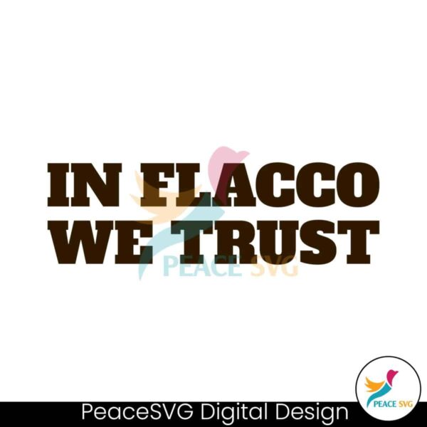 In Joe Flacco We Trust Cleveland Browns Svg Layered File