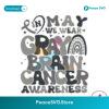 In May We Wear Gray Brain Cancer Awareness Svg Files For Cricut