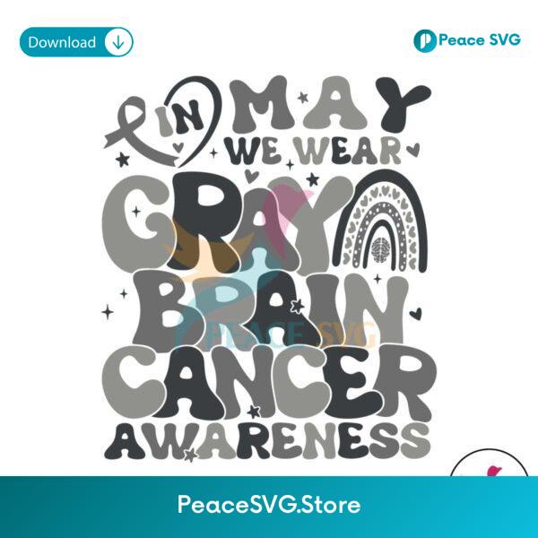 In May We Wear Gray Brain Cancer Awareness Svg Files For Cricut