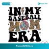 In My Baseball Mom Era Leopard Svg Vector File