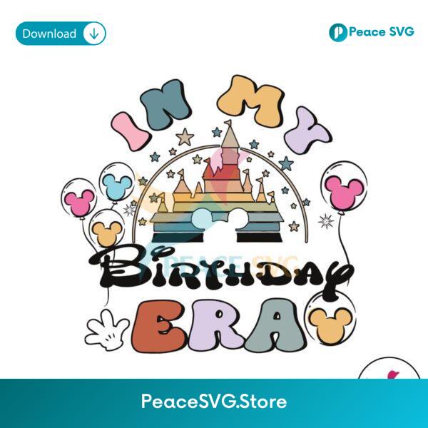 In My Birthday Era Disney Castle Svg Printable Design