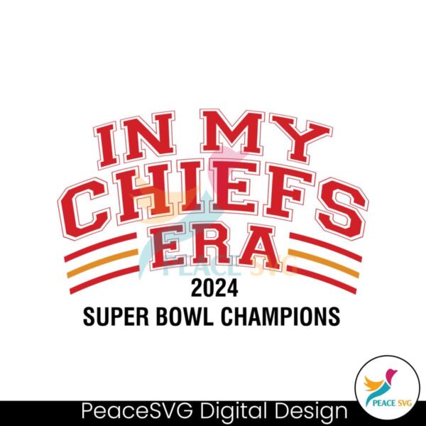 In My Chiefs Era 2024 Super Bowl Champions Svg Printable Design