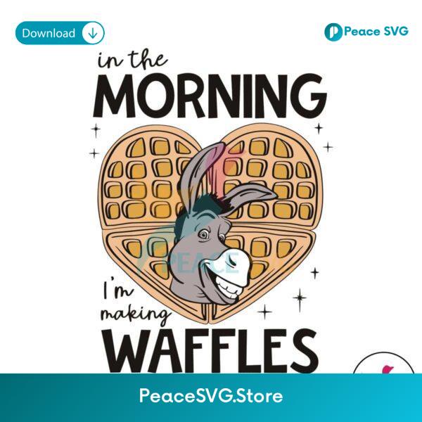 In The Morning Im Making Waffle Svg Files For Cricut