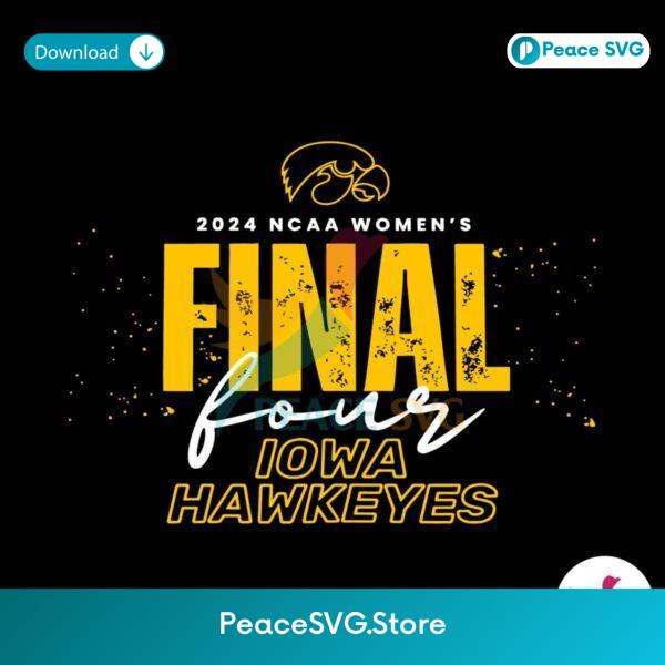 Iowa Hawkeyes Final Four 2024 Ncaa Womens Svg Cricut Ready File