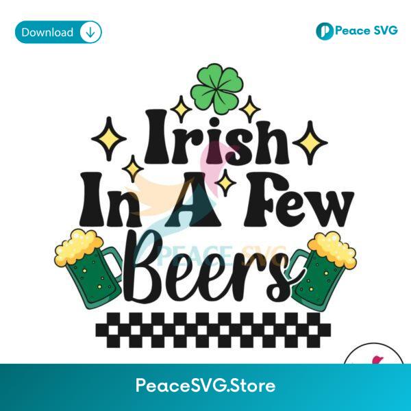 Irish In A Few Beers St Patricks Day Svg Layered File