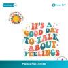 It A Good Day To Talk About Feelings Svg Cricut Ready File