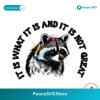 It Is What It Is And It Is Not Great Funny Sayings Svg Layered File