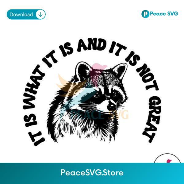 It Is What It Is And It Is Not Great Funny Sayings Svg Layered File