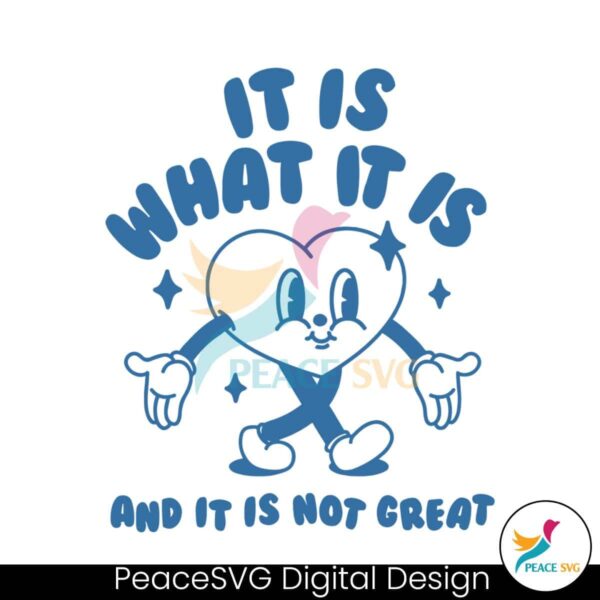 It Is What It Is And It Is Not Great Heart Meme Svg Instant Download