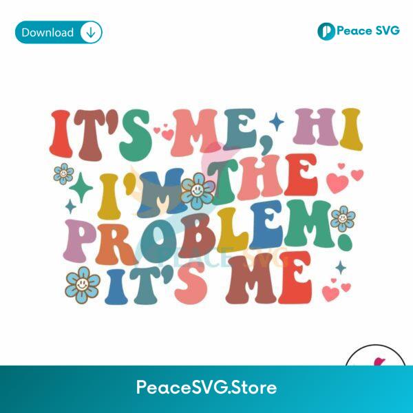 It Me Hi Im The Problem It Me Funny Saying Svg Clipart