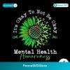 It Okay To Not Be Okay Mental Health Awareness Svg Clipart