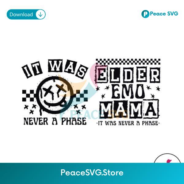 It Was Never A Phase Elder Emo Mama Svg For Vinyl Cutting