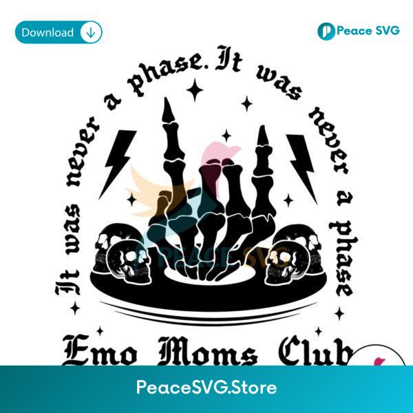 It Was Never A Phase Emo Moms Club Skeleton Svg Instant Download