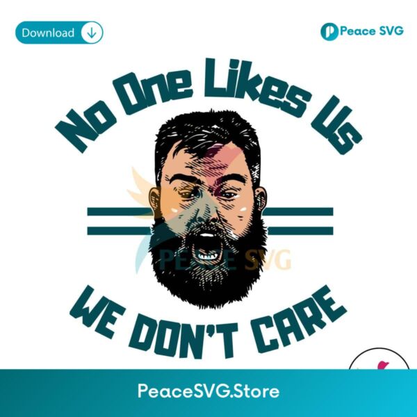 Jason Kelce No One Likes Us We Don T Care Svg Layered File