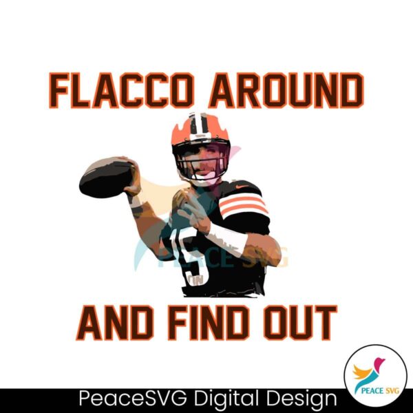 Joe Flacco Around And Find Out Cleveland Browns Player Svg Vector File
