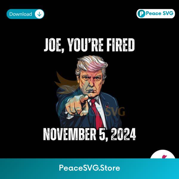 Joe You Are Fired November 2024 Png Digital Download