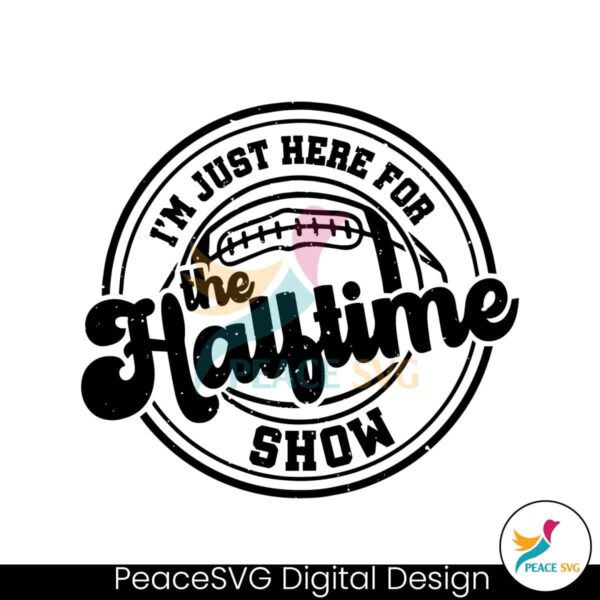 Just Here For The Halftime Show Svg Clipart