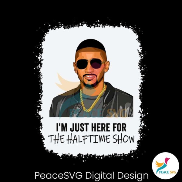 Just Here For The Halftime Show Usher Png Printable File