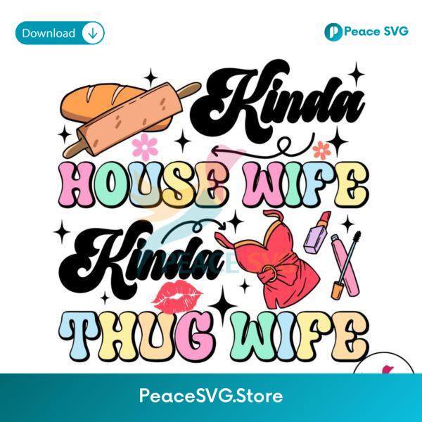 Kinda House Wife Kinda Thug Wife Svg Cut File