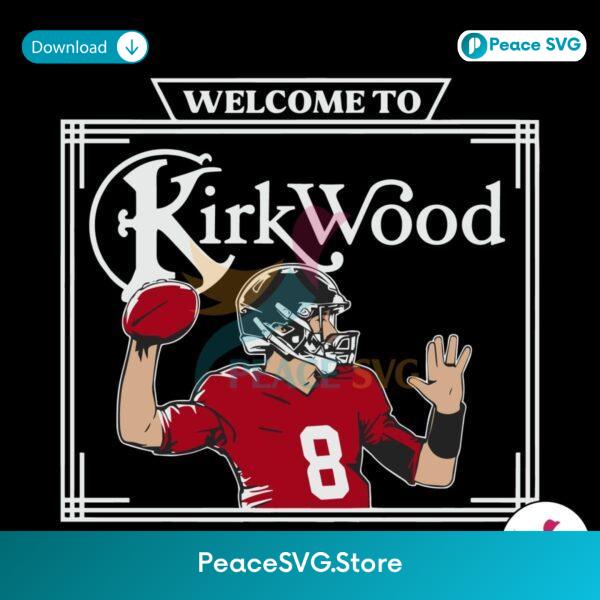 Kirk Cousins Welcome To Kirkwood Svg For Vinyl Cutting