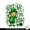 Kiss Me Im Irish Leprechaun Svg Files For Cricut