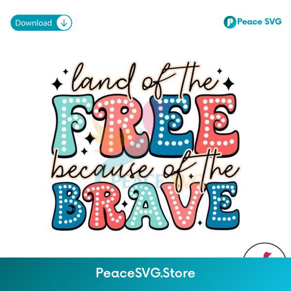Land Of The Free Because Of The Brave Bright Doodle Svg Printable Design