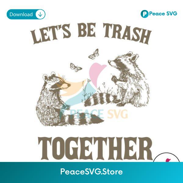 Let Be Trash Together Funny Trash Pandal Svg Instant Download