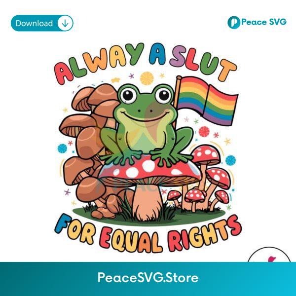 Lgbtq Always A Slut For Equal Rights Svg For Vinyl Cutting