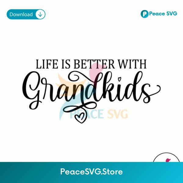 Life Is Better With Grandkids Svg Vector File