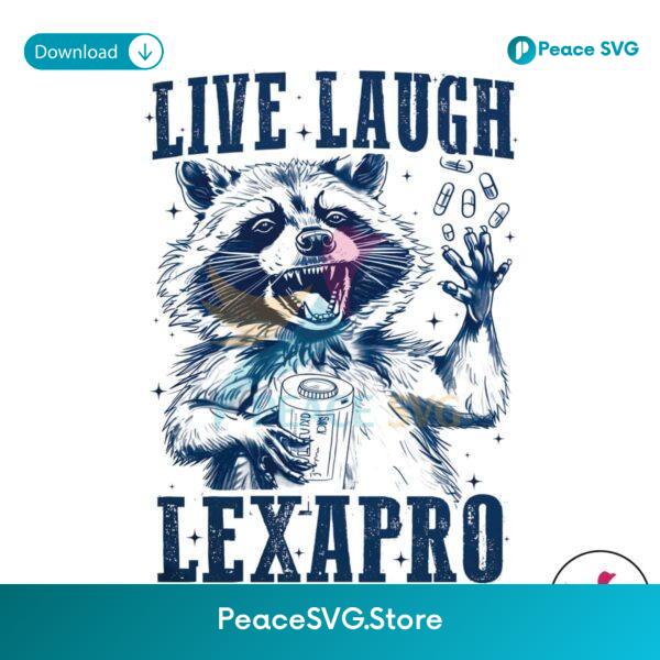 Live Laugh Lexapro Funny Raccoon Png High Resolution