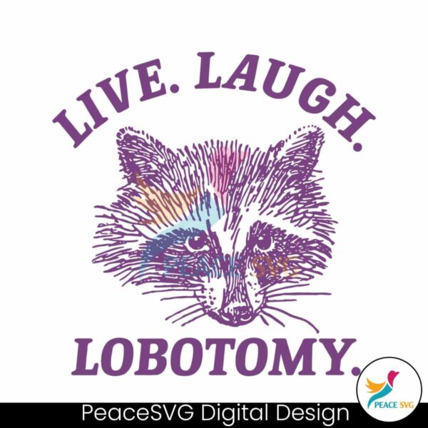 Live Laugh Lobotomy Raccoon Meme Svg Cricut Ready File